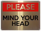 2127 PLEASE MIND Your HEAD Safety Metal Aluminium Plaque Sign