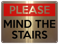 2139 PLEASE MIND The STAIRS Safety Metal Aluminium Plaque Sign