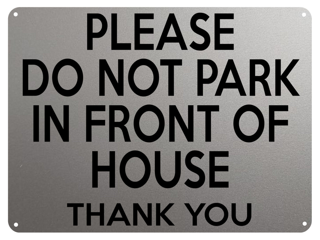 2145 Please Do Not PARK In FRONT Of HOUSE Door Gate Metal Aluminium Plaque Sign