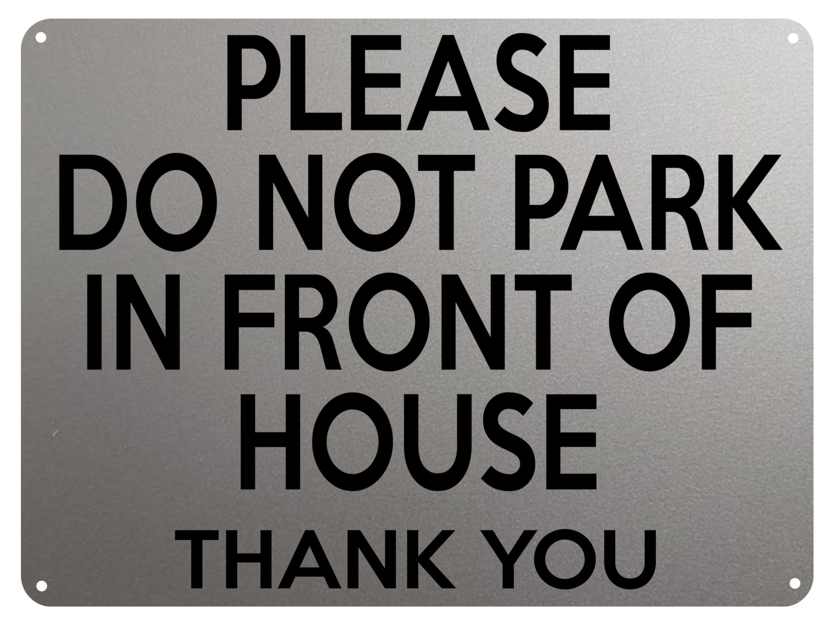 2145 Please Do Not PARK In FRONT Of HOUSE Door Gate Metal Aluminium Plaque Sign