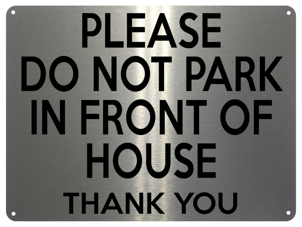 2145 Please Do Not PARK In FRONT Of HOUSE Door Gate Metal Aluminium Plaque Sign