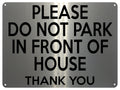 2145 Please Do Not PARK In FRONT Of HOUSE Door Gate Metal Aluminium Plaque Sign