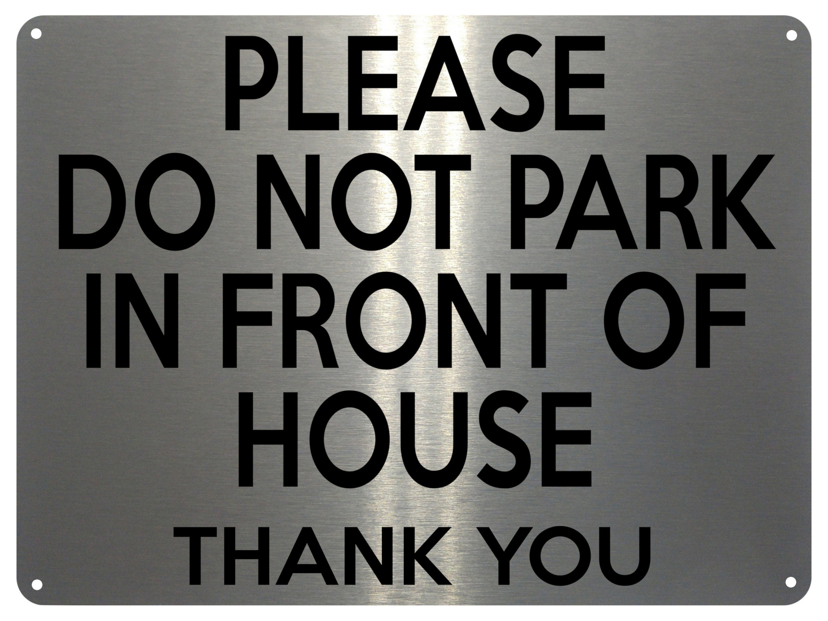 2145 Please Do Not PARK In FRONT Of HOUSE Door Gate Metal Aluminium Plaque Sign