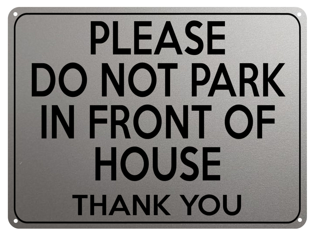2146 Please Do Not PARK In FRONT Of HOUSE Door Gate Metal Aluminium Plaque Sign