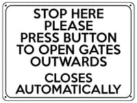 2150 STOP HERE Press Button To Open Gates Outwards Metal Aluminium Plaque Sign