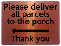 1863 Please deliver all parcels to the porch Left Metal Aluminium Plaque Sign