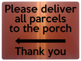 1863 Please deliver all parcels to the porch Left Metal Aluminium Plaque Sign