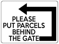 1894 PLEASE PUT PARCELS BEHIND THE GATE Left Metal Aluminium Plaque Sign