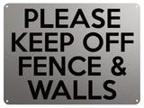 1819 PLEASE KEEP OFF FENCE & WALLS Metal Aluminium Plaque Sign