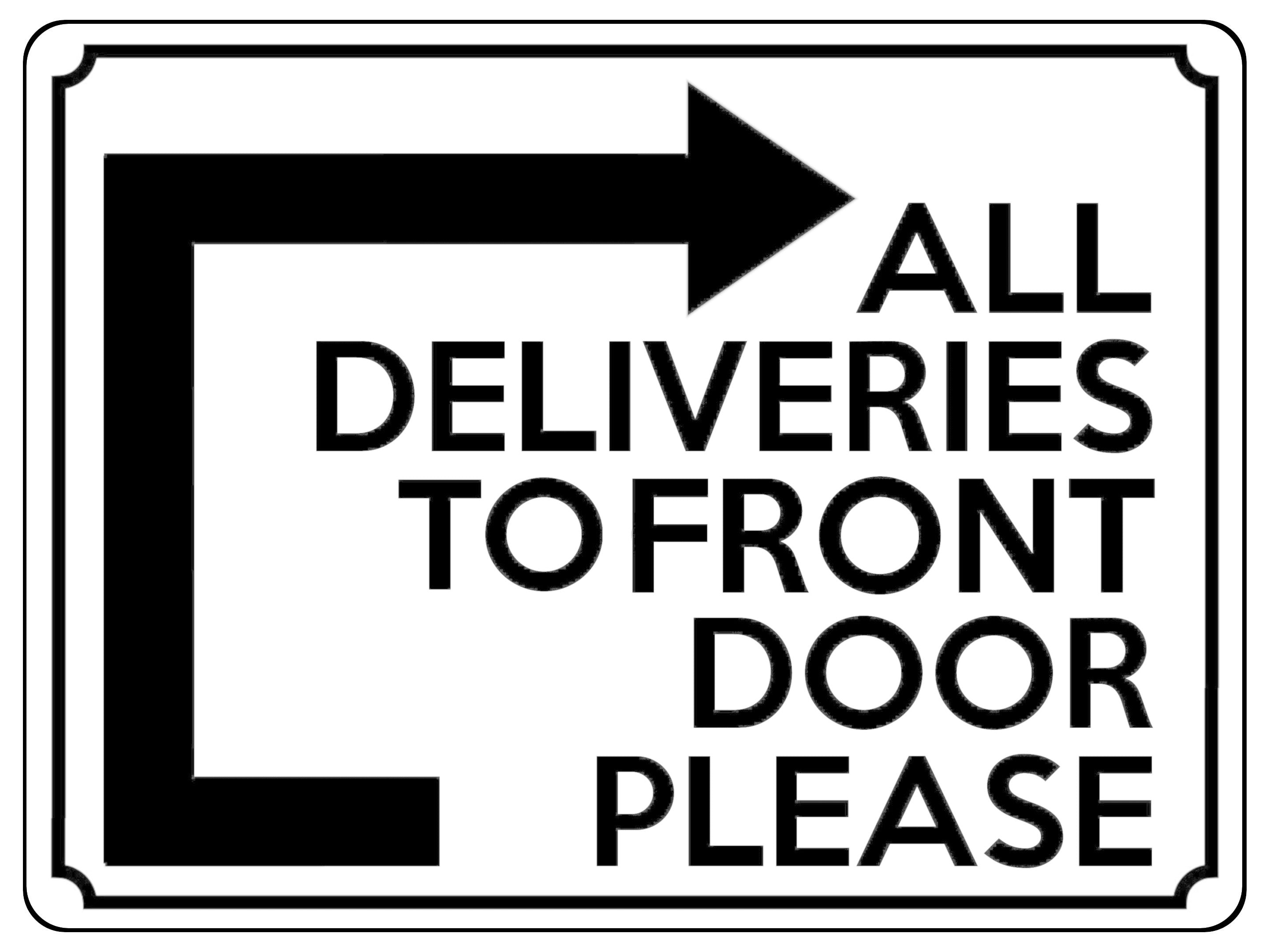 1836 ALL DELIVERIES TO FRONT DOOR PLEASE Right Metal Aluminium Plaque Sign