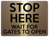 1811 STOP HERE WAIT FOR GATES TO OPEN Metal Aluminium Plaque Sign