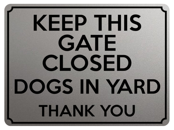 1830 KEEP THIS GATE CLOSED DOGS IN YARD Safety Metal Aluminium Plaque Sign