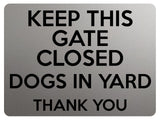 1829 KEEP THIS GATE CLOSED DOGS IN YARD Safety Metal Aluminium Plaque Sign