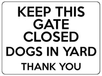 1829 KEEP THIS GATE CLOSED DOGS IN YARD Safety Metal Aluminium Plaque Sign