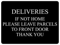 722 DELIVERIES IF NOT HOME LEAVE PARCELS TO FRONT DOOR Metal Aluminium Sign Plaque House