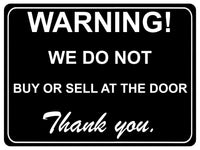 1308 WARNING! WE DO NOT BUY OR SELL AT THE DOOR Metal Aluminium Plaque Sign Gate