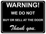 1308 WARNING! WE DO NOT BUY OR SELL AT THE DOOR Metal Aluminium Plaque Sign Gate