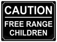 569 CAUTION FREE RANGE CHILDREN Funny Metal Aluminium Plaque Sign Door House Room Wall