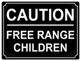 569 CAUTION FREE RANGE CHILDREN Funny Metal Aluminium Plaque Sign Door House Room Wall