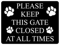 1171 PLEASE KEEP THIS GATE CLOSED AT ALL TIMES Metal Aluminium Plaque Sign Door House Garden