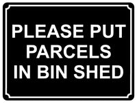 1363 PLEASE PUT PARCELS IN BIN SHED Metal Aluminium Plaque Sign Door House Gate