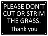 1247 PLEASE DON'T CUT OR STRIM THE GRASS Metal Aluminium Plaque Sign Garden