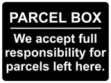 1250 PARCEL BOX We full responsibility for parcels left here Metal Aluminium Plaque Sign