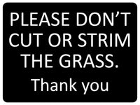 1246 PLEASE DON'T CUT OR STRIM THE GRASS Metal Aluminium Plaque Sign Garden