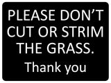 1246 PLEASE DON'T CUT OR STRIM THE GRASS Metal Aluminium Plaque Sign Garden