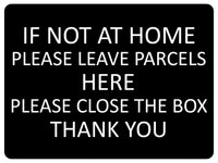 1430 IF NOT AT HOME PLEASE LEAVE PARCELS HERE Metal Aluminium Plaque Sign Box