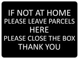 1430 IF NOT AT HOME PLEASE LEAVE PARCELS HERE Metal Aluminium Plaque Sign Box