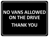 1101 NO VANS ALLOWED ON THE DRIVE Metal Aluminium Plaque Sign Door Gate House