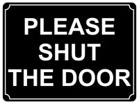 816 PLEASE SHUT THE DOOR Metal Aluminium Plaque Sign House Office Pub Garden