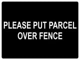 556 PLEASE PUT PARCEL OVER FENCE Metal Aluminium Plaque Sign Door House Office