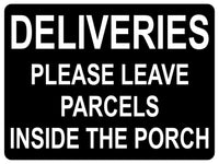 1343 DELIVERIES PLEASE LEAVE PARCELS INSIDE THE PORCH Metal Aluminium Plaque Sign Door