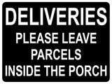 1343 DELIVERIES PLEASE LEAVE PARCELS INSIDE THE PORCH Metal Aluminium Plaque Sign Door