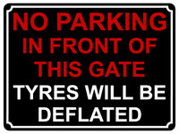 1443 NO PARKING IN FRONT OF THIS GATE TYRES WILL BE DEFLATED Metal Aluminium Plaque Sign