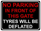 1443 NO PARKING IN FRONT OF THIS GATE TYRES WILL BE DEFLATED Metal Aluminium Plaque Sign