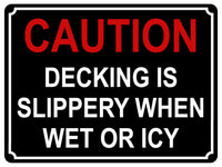 1355 CAUTION DECKING IS SLIPPERY WHEN WET OR ICY Metal Aluminium Plaque Sign