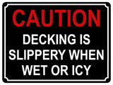 1355 CAUTION DECKING IS SLIPPERY WHEN WET OR ICY Metal Aluminium Plaque Sign