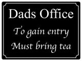 517 Dads Office To gain entry Must bring tea Metal Aluminium Door Sign Plaque House