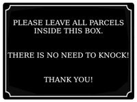 565 PLEASE LEAVE ALL PARCELS INSIDE THIS BOX NO NEED TO KNOCK Metal Aluminium Plaque Sign Door House