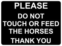 691 PLEASE DO NOT TOUCH OR FEED THE HORSES Metal Aluminium Door Sign Plaque Stable Pony