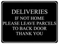 725 DELIVERIES IF NOT HOME LEAVE PARCELS TO BACK DOOR Metal Aluminium Sign Plaque House