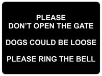 861 PLEASE DONT OPEN THE GATE DOGS LOOSE RING THE BELL Metal Aluminium Door Sign Plaque House