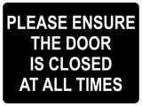 1493 PLEASE ENSURE THE DOOR IS CLOSED AT ALL TIMES Metal Aluminium Plaque Sign