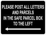 1499 PLEASE POST ALL LETTERS AND PARCELS IN THE SAFE BOX TO THE LEFT Metal Aluminium Plaque Sign