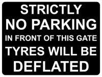 1440 STRICTLY NO PARKING IN FRONT OF THIS GATE TYRES WILL BE DEFLATED Metal Aluminium Plaque Sign