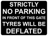 1440 STRICTLY NO PARKING IN FRONT OF THIS GATE TYRES WILL BE DEFLATED Metal Aluminium Plaque Sign