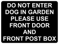 1436 DO NOT ENTER DOG IN GARDEN PLEASE USE FRONT DOOR AND POST BOX Metal Aluminium Plaque Sign